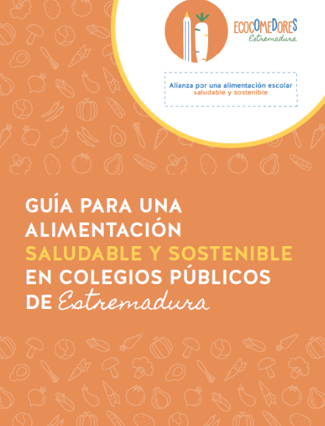 Guía para una alimentación escolar saludable y sostenible en colegios públicos de Extremadura